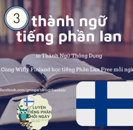 10 THÀNH NGỮ TIẾNG PHẦN LAN (P.3) - Học Tiếng Phần Lan Online Miễn Phí - Wifly Finland