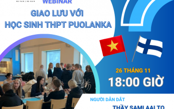 WEBINAR GIAO LƯU VĂN HÓA GIỮA HỌC SINH VIỆT NAM VÀ HỌC SINH THPT PUOLANKA PHẦN LAN