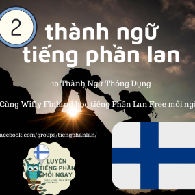 10 THÀNH NGỮ TIẾNG PHẦN LAN (P.2) - Học Tiếng Phần Lan Online Miễn Phí - Wifly Finland