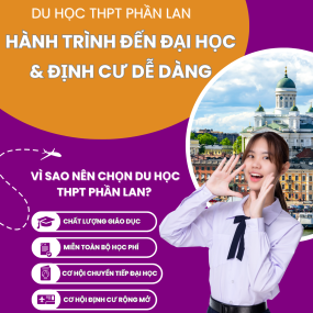 DU HỌC THPT PHẦN LAN - HÀNH TRÌNH ĐẾN ĐẠI HỌC VÀ ĐỊNH CƯ DỄ DÀNG