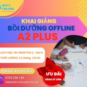 KHAI GIẢNG KHÓA TIẾNG PHẦN A2 PLUS BỒI DƯỠNG OFFLINE 15/04/2025