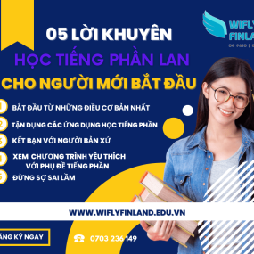 05 LỜI KHUYÊN HỌC TIẾNG PHẦN LAN HIỆU QUẢ DÀNH CHO NGƯỜI MỚI BẮT ĐẦU