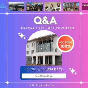 Q & A: MỘT SỐ CÂU HỎI THƯỜNG GẶP  VỀ CHƯƠNG TRÌNH THPT PUOLANKA HỌC BỔNG 100%