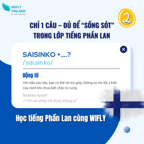 Học c&ugrave;ng Wifly: Saisinko&hellip;? &ndash; Mẫu C&acirc;u &ldquo;Sống C&ograve;n&rdquo; Trong Lớp Học Tiếng Phần Lan 2