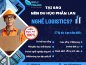 TẠI SAO BẠN NÊN DU HỌC NGHỀ LOGISTICS TẠI PHẦN LAN ?